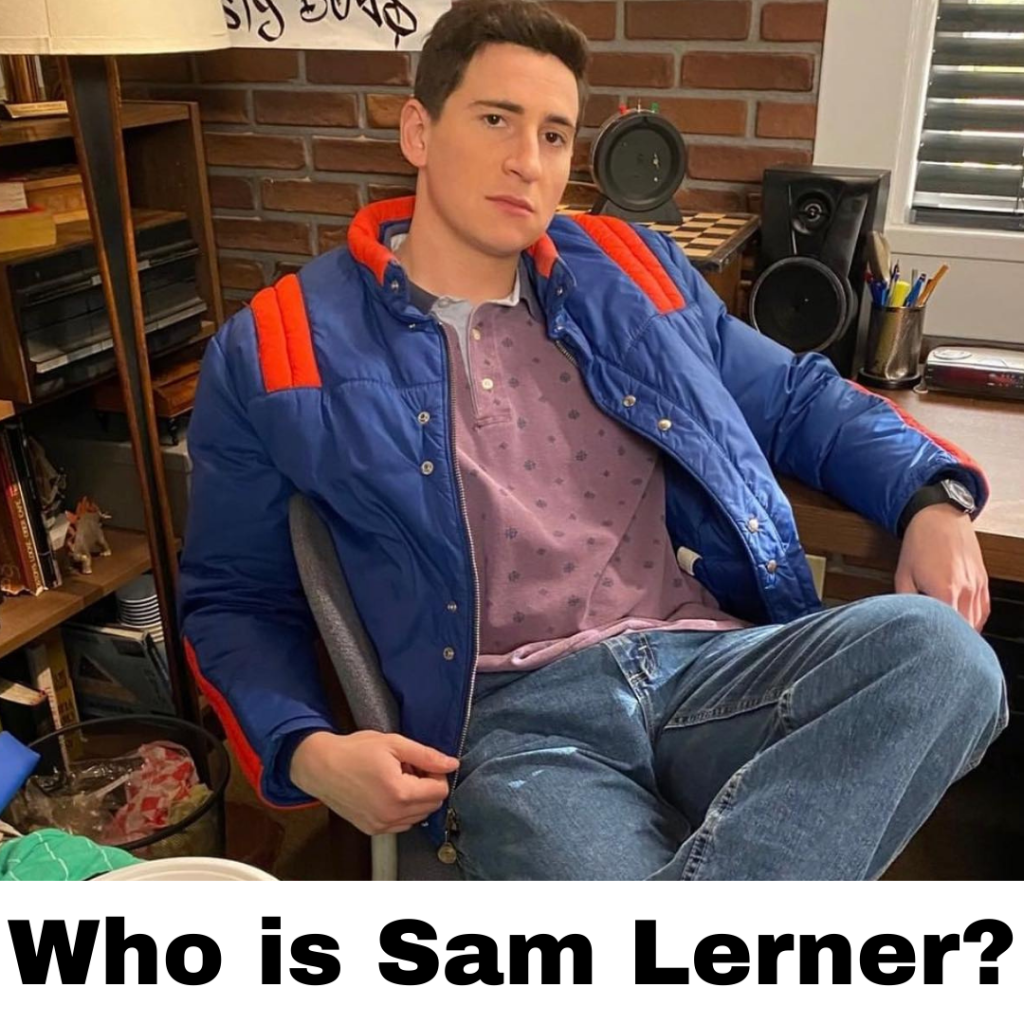 Who is Sam Lerner​?Bio/Wiki Age Career Net Worth 2024